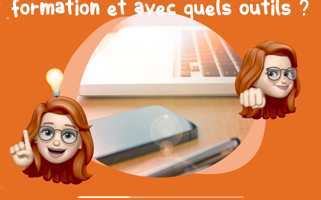 Comment j’ai créé ma première formation et avec quels outils ?